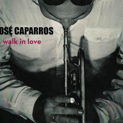 JOSE CAPARROS - A WALK IN LOVE