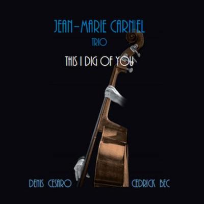 JEAN MARIE CARNIEL TRIO - THIS I DIG OF YOU