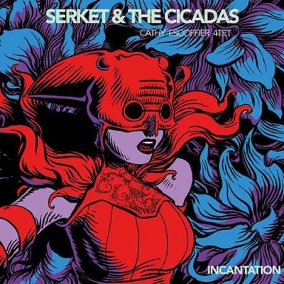 CATHY ESCOFFIER - SERKET AND THE CICADAS