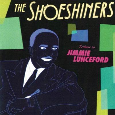 THE SHOESHINERS - TRIBUTE TO JIMMY LUNCEFORD